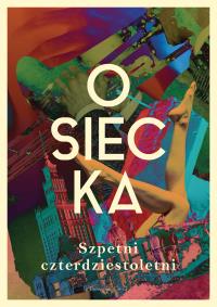 Szpetni czterdziestoletni. Duże Litery. Autor: Agnieszka Osiecka. Dobreksiazki.pl Okładka książki Szpetni czterdziestoletni. Duże Litery