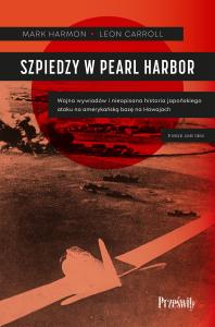 Szpiedzy w Pearl Harbor. Autor: Harmon Mark, Carroll Leon. Dobreksiazki.pl Okładka książki Szpiedzy w Pearl Harbor