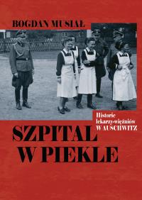 Okładka książki Szpital w piekle. Historia lekarzy-więźniów w Auschwitz
