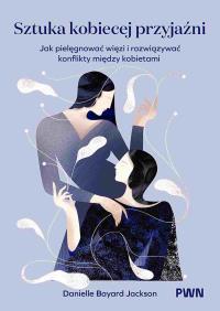 Okładka książki Sztuka kobiecej przyjaźni