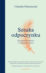 Sztuka odpoczynku. Autor: Hammond Claudia. Dobreksiazki.pl Okładka książki Sztuka odpoczynku