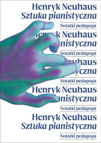 Sztuka pianistyczna. Autor: Neuhaus Henryk. Dobreksiazki.pl Okładka książki Sztuka pianistyczna