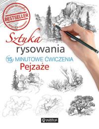 Sztuka rysowania. Pejzaże. 15-minutowe ćwiczenia. Autor: autor zbiorowy. Dobreksiazki.pl Okładka książki Sztuka rysowania. Pejzaże. 15-minutowe ćwiczenia