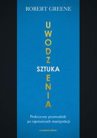 Sztuka uwodzenia. Autor: Robert Greene. Dobreksiazki.pl Okładka książki Sztuka uwodzenia
