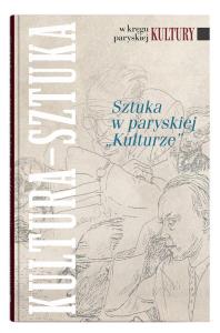 Sztuka w paryskiej ''Kulturze. Autor: Elżbieta Matyaszewska. Dobreksiazki.pl Okładka książki Sztuka w paryskiej ''Kulturze