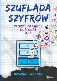 Szuflada szyfrów. Zeszyt zagadek dla klas 4-6. Autor: Wykurz Urszula. Dobreksiazki.pl Okładka książki Szuflada szyfrów. Zeszyt zagadek dla klas 4-6