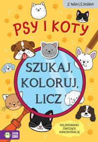 Szukaj, koloruj i licz. Psy i koty. Autor: Czarnecka Sylwia. Dobreksiazki.pl Okładka książki Szukaj, koloruj i licz. Psy i koty