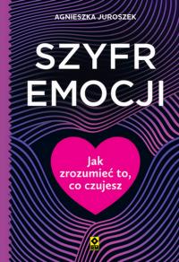 Szyfr emocji. Autor: Juroszek Agnieszka. Dobreksiazki.pl Okładka książki Szyfr emocji