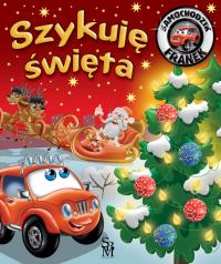 Szykuję święta. Samochodzik Franek. Autor: Karolina Górska, Wojciech Górski. Dobreksiazki.pl Okładka książki Szykuję święta. Samochodzik Franek