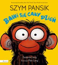 Szym Pansik bawi się cały dzień. Autor: Lang Suzanne. Dobreksiazki.pl Okładka książki Szym Pansik bawi się cały dzień