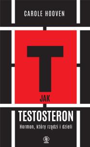 Okładka książki T jak TESTOSTERON. Hormon, który rządzi i dzieli - uszkodzone