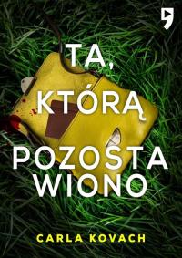Ta, którą pozostawiono. Detektyw Gina Harte. Tom 9. Autor: Carla Kovach. Dobreksiazki.pl Okładka książki Ta, którą pozostawiono. Detektyw Gina Harte. Tom 9