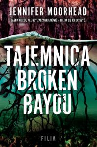 Tajemnica Broken Bayou - uszkodzone. Autor: Jennifer Moorehead. Dobreksiazki.pl Okładka książki Tajemnica Broken Bayou - uszkodzone
