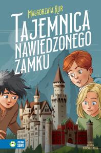 Tajemnica nawiedzonego zamku. Autor: Kur Małgorzata. Dobreksiazki.pl Okładka książki Tajemnica nawiedzonego zamku