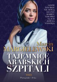 Tajemnice arabskich szpitali T.1 DL. Autor: Marcin Margielewski. Dobreksiazki.pl Okładka książki Tajemnice arabskich szpitali T.1 DL
