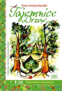 Tajemnice drzew. Autor: Tom Justyniarski. Dobreksiazki.pl Okładka książki Tajemnice drzew