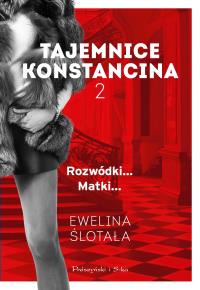 Tajemnice Konstancina T.2 Rozwódki... Matki... DL. Autor: Ewelina Ślotała. Dobreksiazki.pl Okładka książki Tajemnice Konstancina T.2 Rozwódki... Matki... DL