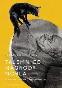 Tajemnice Nagrody Nobla. Autor: Jarosław Molenda. Dobreksiazki.pl Okładka książki Tajemnice Nagrody Nobla