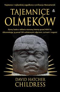 Tajemnice Olmeków. Autor: David Hatcher Childress. Dobreksiazki.pl Okładka książki Tajemnice Olmeków