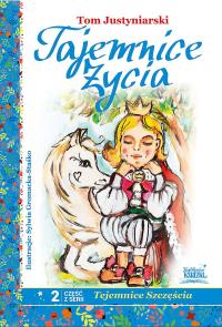 Tajemnice życia. Autor: Tom Justyniarski. Dobreksiazki.pl Okładka książki Tajemnice życia