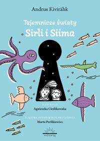 Okładka książki Tajemnicze światy Siima i Sirli