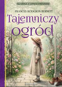 Okładka książki Tajemniczy ogród. Klasyka z opracowaniem