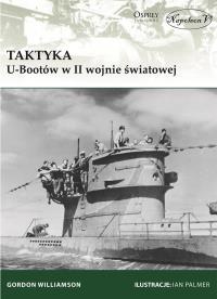 Taktyka U-Bootów w II wojnie światowej. Autor: Gordon Williamson. Dobreksiazki.pl Okładka książki Taktyka U-Bootów w II wojnie światowej