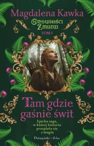 Tam, gdzie gaśnie świt DL. Autor: Magdalena Kawka. Dobreksiazki.pl Okładka książki Tam, gdzie gaśnie świt DL