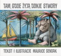 Tam, gdzie żyją dzikie stwory wyd. 2. Autor: Maurice Sendak. Dobreksiazki.pl Okładka książki Tam, gdzie żyją dzikie stwory wyd. 2