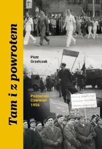 Okładka książki Tam i z powrotem. Poznański Czerwiec 1956