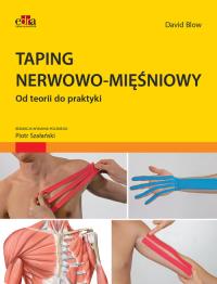 Taping nerwowo-mięśniowy. Autor: Blow D.. Dobreksiazki.pl Okładka książki Taping nerwowo-mięśniowy