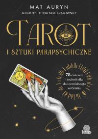 Tarot i sztuki parapsychiczne. Autor: Mat Auryn. Dobreksiazki.pl Okładka książki Tarot i sztuki parapsychiczne