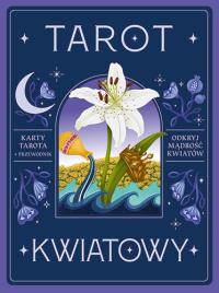 Okładka książki Tarot kwiatowy. Karty tarota + przewodnik. Odkryj mądrość kwiatów