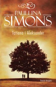 Tatiana i Aleksander. Autor: Simons Paullina. Dobreksiazki.pl Okładka książki Tatiana i Aleksander