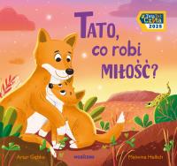 Tato, co robi miłość?. Autor: Gębka Artur. Dobreksiazki.pl Okładka książki Tato, co robi miłość?