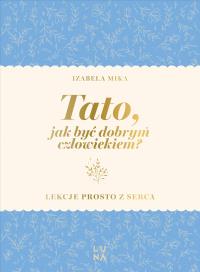 Okładka książki Tato, jak być dobrym człowiekiem?