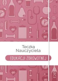 Opakowanie Teczka Nauczyciela Edukacji Zdrowotnej cz.2