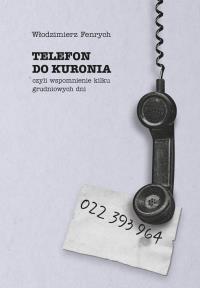 Okładka książki Telefon do Kuronia, czyli wspomnienie kilku...