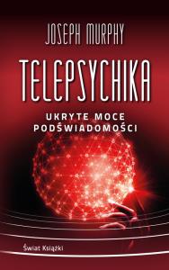 Telepsychika. Ukryte moce podświadomości (wydanie pocketowe). Autor: Joseph Murphy. Dobreksiazki.pl Okładka książki Telepsychika. Ukryte moce podświadomości (wydanie pocketowe)
