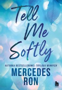 Tell me softly. Autor: Ron Mercedes. Dobreksiazki.pl Okładka książki Tell me softly