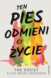 Okładka książki Ten pies odmieni ci życie