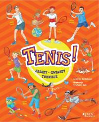 Okładka książki Tenis! Zasady, gwiazdy, turnieje
