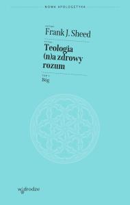 Okładka książki Teologia (n)a zdrowy rozum. Bóg