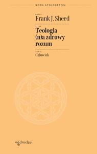 Okładka książki Teologia (n)a zdrowy rozum. Człowiek