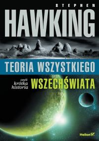 Teoria wszystkiego, czyli krótka historia.... Autor: Stephen W. Hawking. Dobreksiazki.pl Okładka książki Teoria wszystkiego, czyli krótka historia...