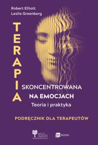 Terapia skoncentrowana na emocjach. Autor: Elliott Robert, Greenberg Leslie. Dobreksiazki.pl Okładka książki Terapia skoncentrowana na emocjach