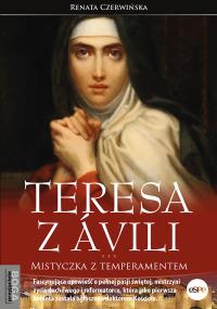 Teresa z Ávili. Mistyczka z temperamentem. Autor: Renata Czerwińska. Dobreksiazki.pl Okładka książki Teresa z Ávili. Mistyczka z temperamentem