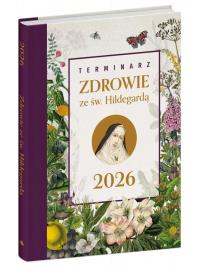 Terminarz 2026 Zdrowie ze św. Hildegardą. Wydawca: AA. Dobreksiazki.pl Opakowanie Terminarz 2026 Zdrowie ze św. Hildegardą