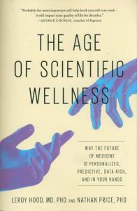 The Age of Scientific Wellness. Autor: Hood Leroy, Price Nathan. Dobreksiazki.pl Okładka książki The Age of Scientific Wellness