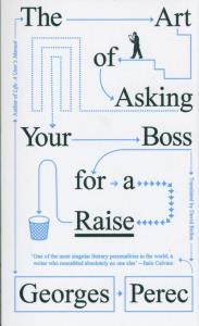 The Art of Asking Your Boss for a Raise. Autor: Perec Georges. Dobreksiazki.pl Okładka książki The Art of Asking Your Boss for a Raise